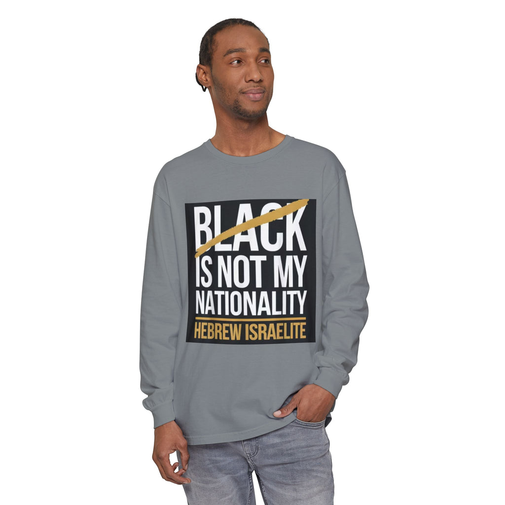 Long Sleeve T-Shirt — "Black Is Not My Nationality" Hebrew Israelite Faith Tee