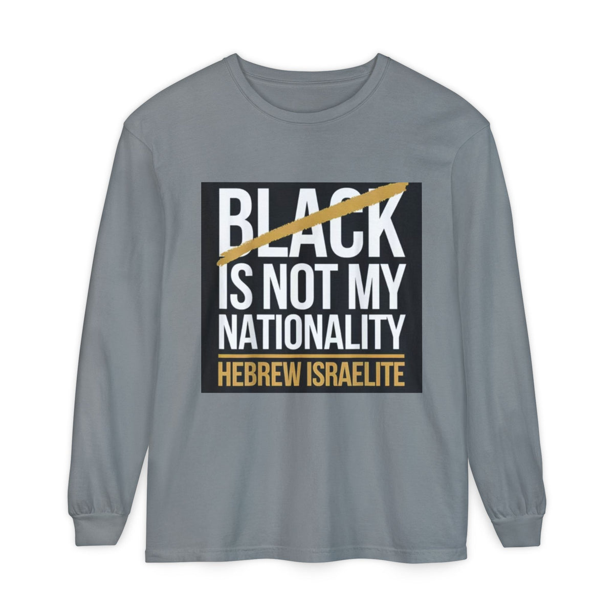 Long Sleeve T-Shirt — "Black Is Not My Nationality" Hebrew Israelite Faith Tee