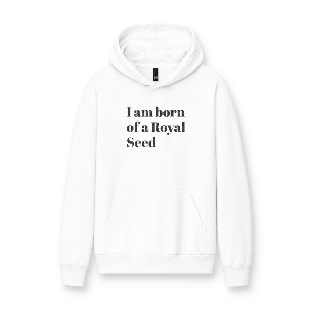 I Am Born of a Royal Seed Hoodie