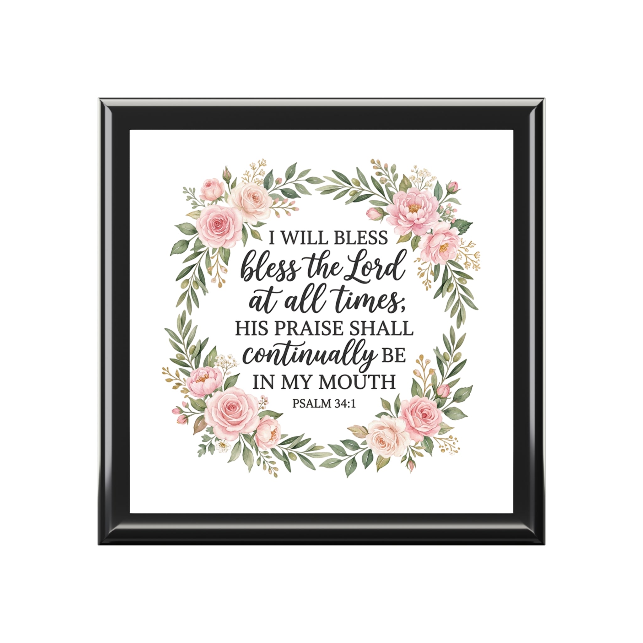 Jewelry Box - Floral Psalm 34:1 Keepsake Box (I Will Bless the Lord)